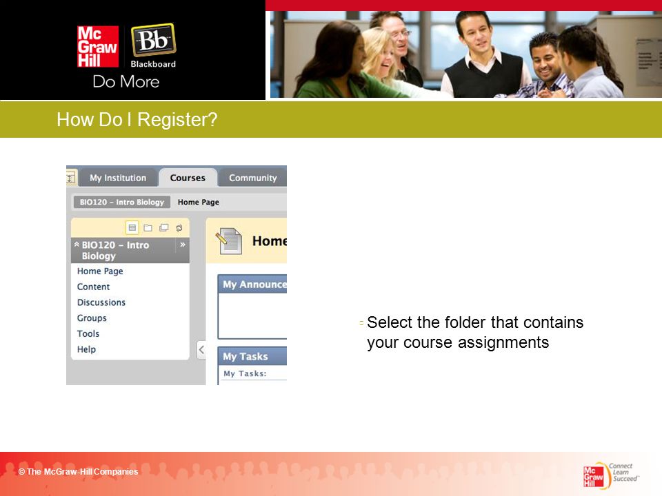 Select the folder that contains your course assignments © The McGraw-Hill Companies How Do I Register