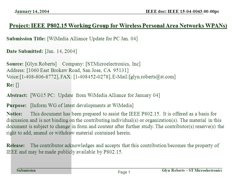 Page 1 January 14, 2004 IEEE doc: IEEE pc Glyn Roberts – ST MicroelectronicsSubmission Project: IEEE P Working Group for Wireless Personal Area Networks WPANs) Submission Title: [WiMedia Alliance Update for PC Jan.