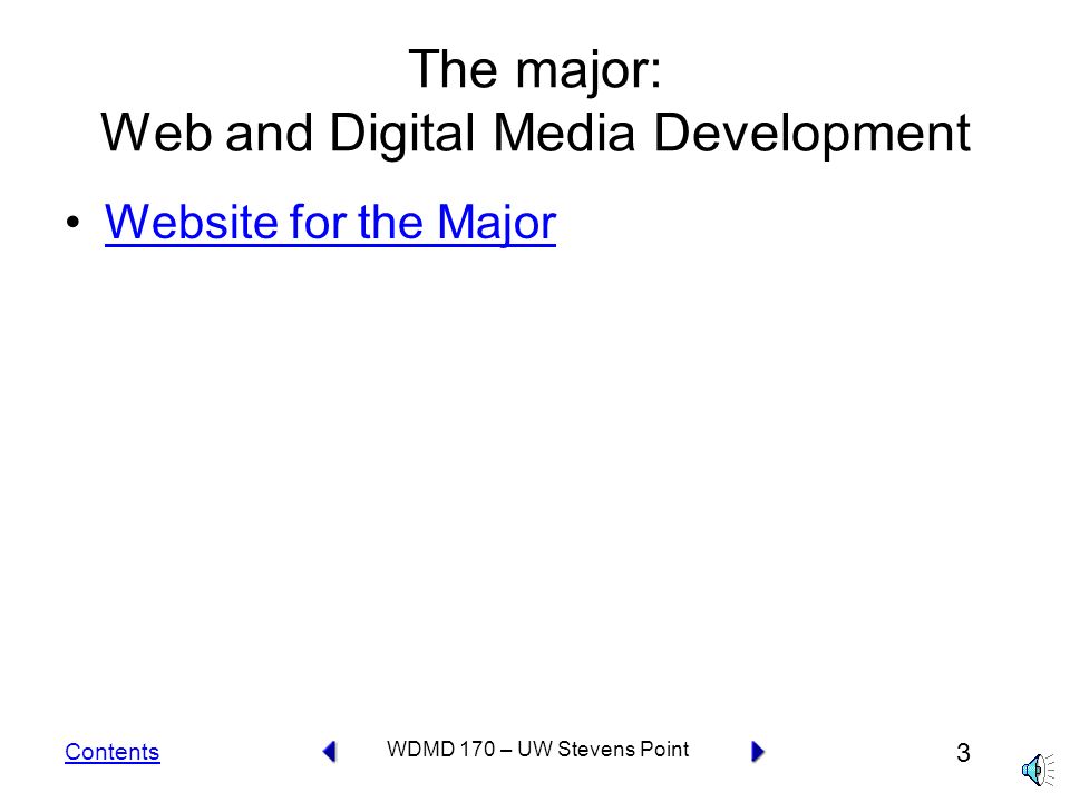 Contents 2 WDMD 170 – UW Stevens Point Objectives To introduce - The major: Web and Digital Media Development The course: WDMD 170 Internet Languages The instructor: Dr.
