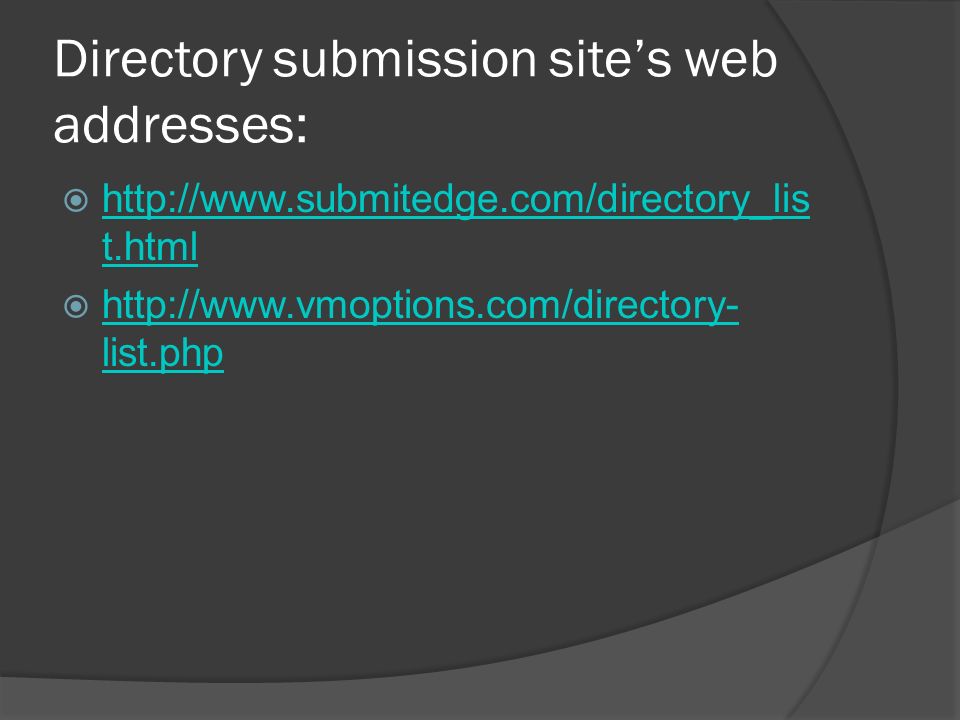 Directory submission site’s web addresses:    t.html   t.html    list.php   list.php