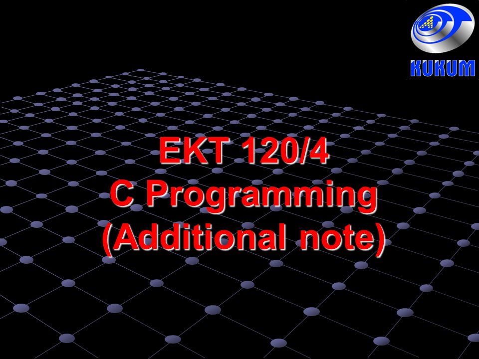 EKT 120/4 C Programming (Additional note)
