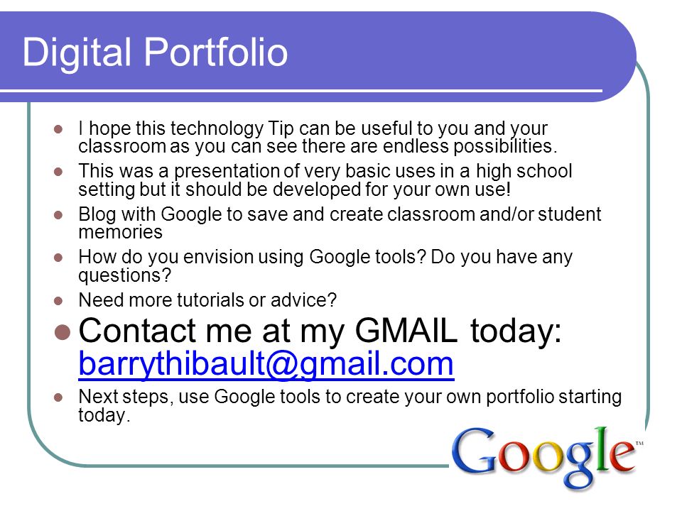 Digital Portfolio I hope this technology Tip can be useful to you and your classroom as you can see there are endless possibilities.