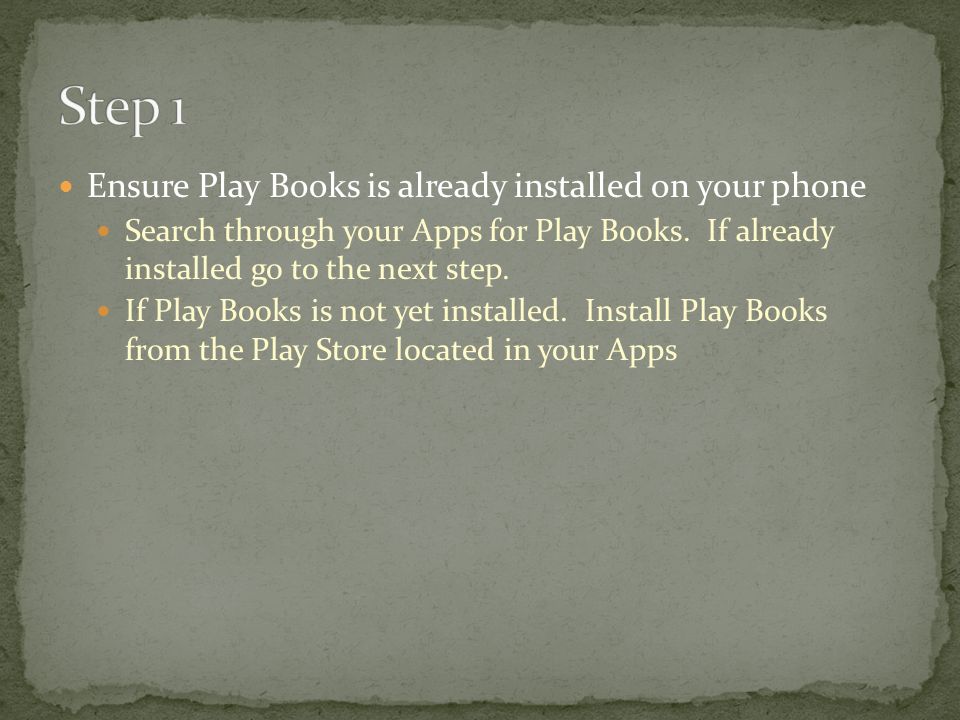 Ensure Play Books is already installed on your phone Search through your Apps for Play Books.
