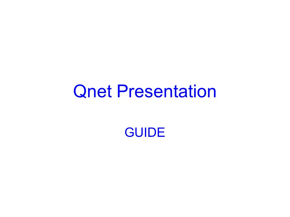 Qnet Presentation GUIDE