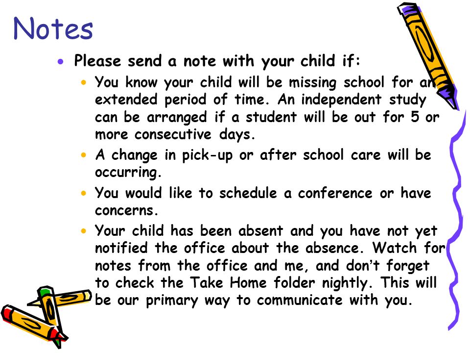 Notes  Please send a note with your child if:  You know your child will be missing school for an extended period of time.
