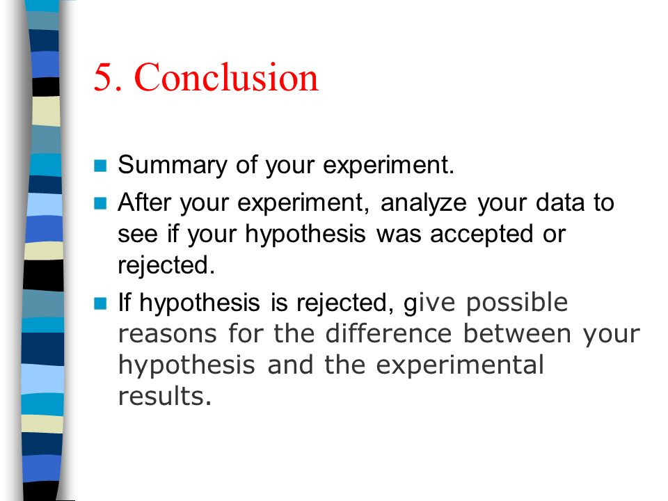 5. Conclusion Summary of your experiment.