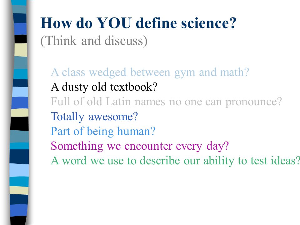 How do YOU define science. (Think and discuss) A class wedged between gym and math.