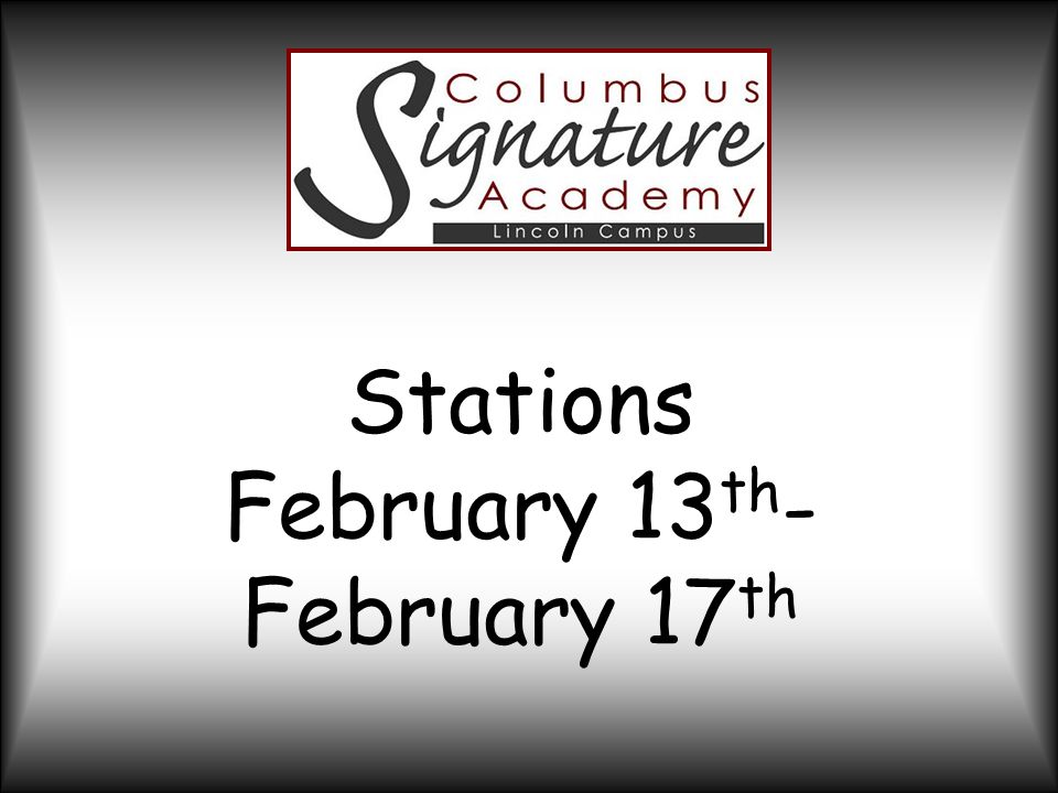 Stations February 13 th - February 17 th