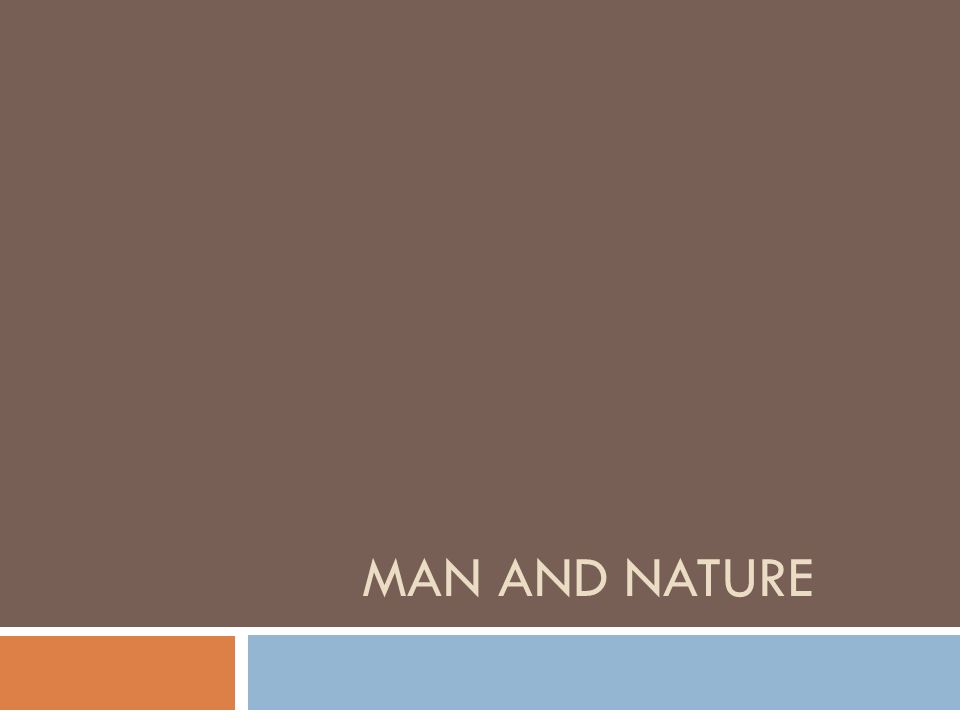 MAN AND NATURE