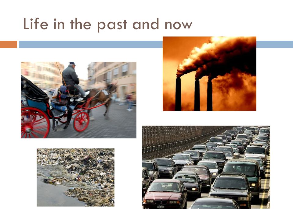 Life in the past and now