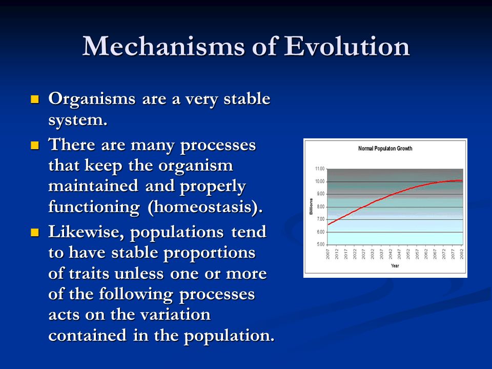 Mechanisms of Evolution Organisms are a very stable system.