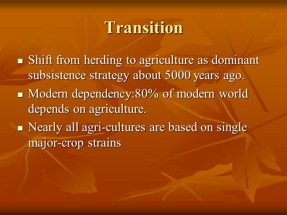 Transition Shift from herding to agriculture as dominant subsistence strategy about 5000 years ago.