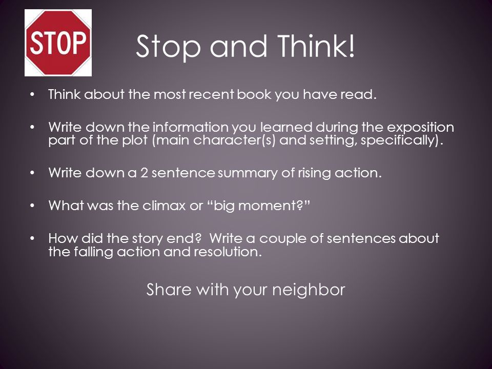 Stop and Think. Think about the most recent book you have read.