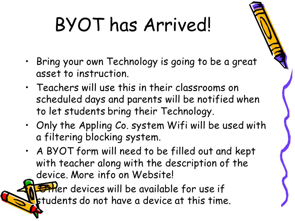 BYOT has Arrived. Bring your own Technology is going to be a great asset to instruction.