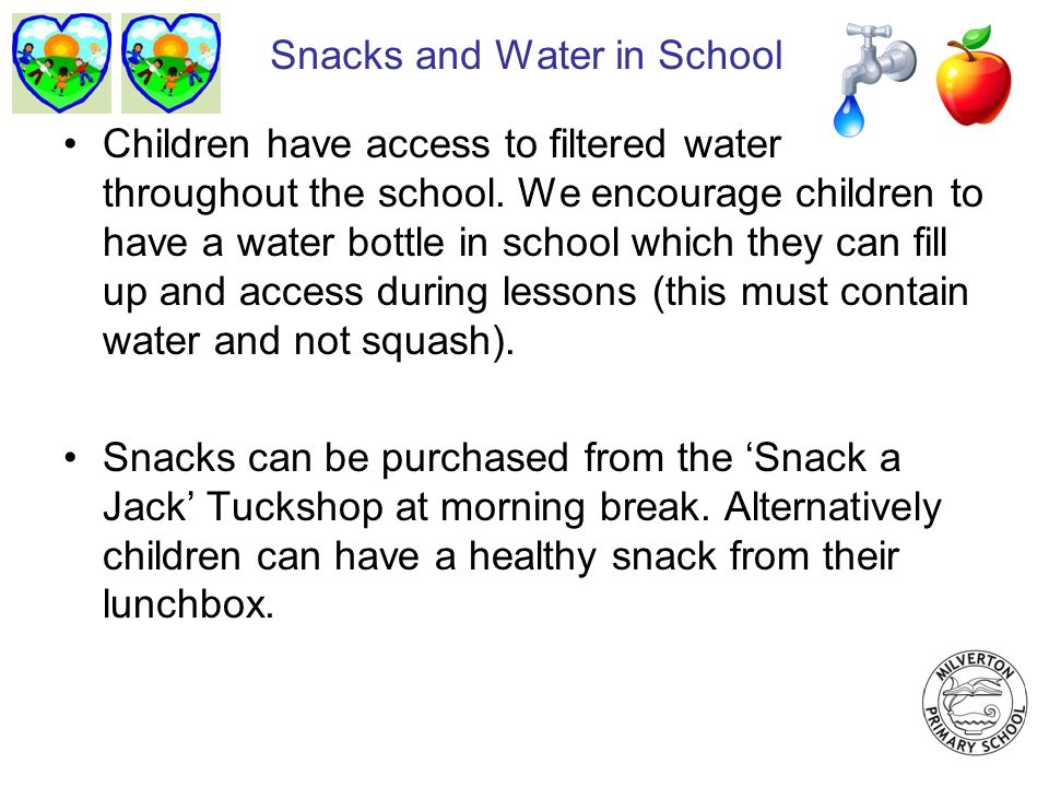 Snacks and Water in School Children have access to filtered water throughout the school.