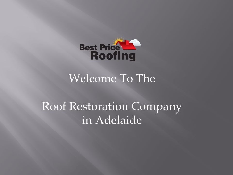 Welcome To The Roof Restoration Company in Adelaide