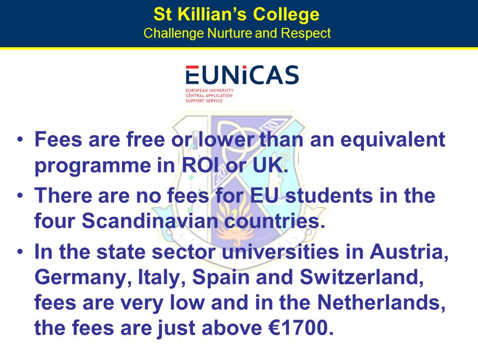 St Killian’s College Challenge Nurture and Respect Fees are free or lower than an equivalent programme in ROI or UK.