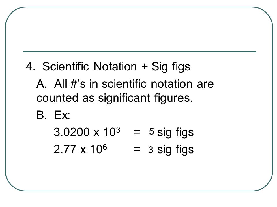4. Scientific Notation + Sig figs A.