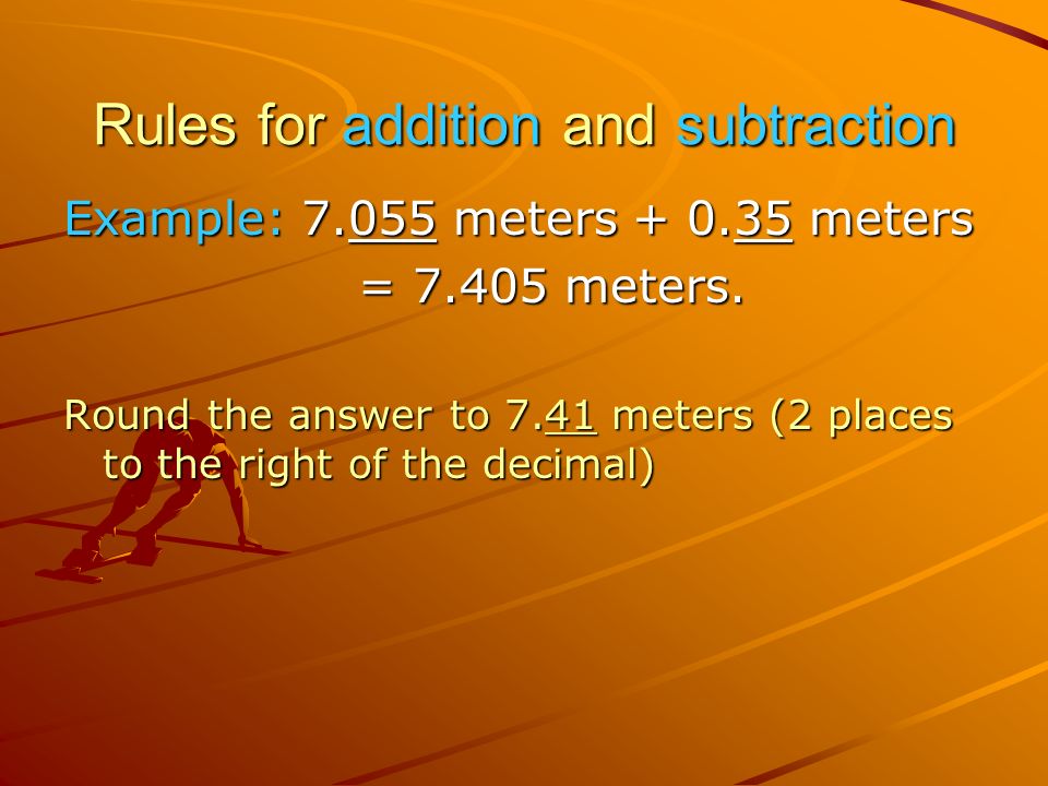 Rules for addition and subtraction Example: meters meters = meters.