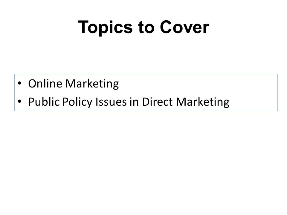 Topics to Cover Online Marketing Public Policy Issues in Direct Marketing