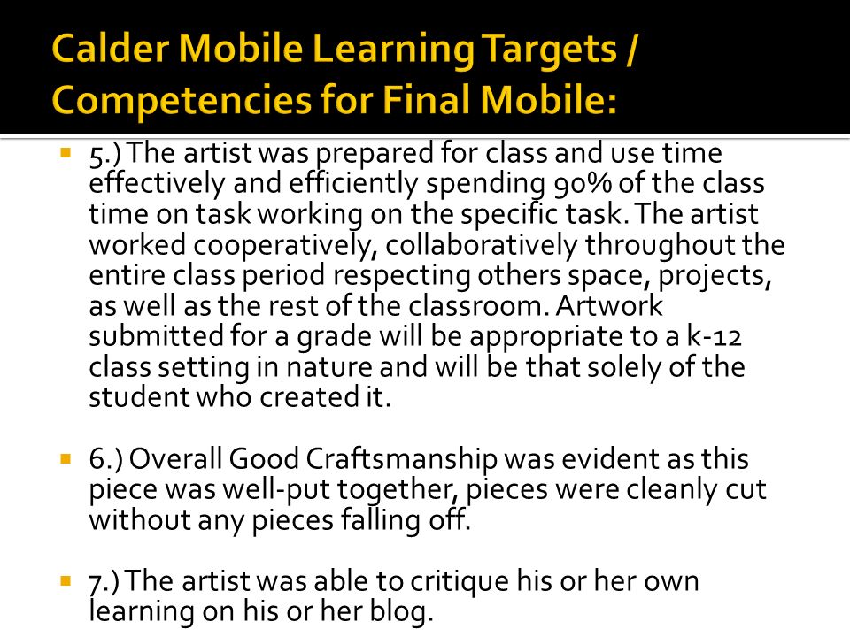  5.) The artist was prepared for class and use time effectively and efficiently spending 90% of the class time on task working on the specific task.