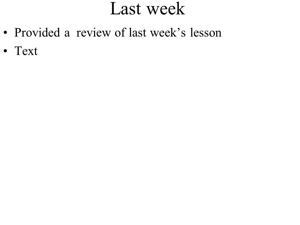 Last week Provided a review of last week’s lesson Text