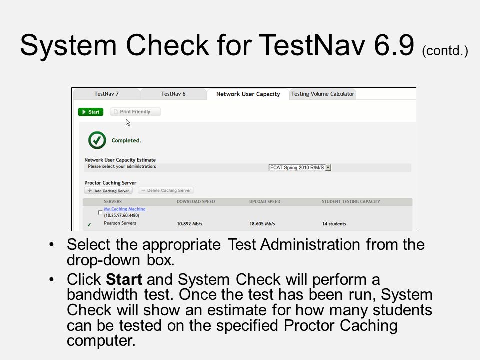 System Check for TestNav 6.9 (contd.) Select the appropriate Test Administration from the drop-down box.