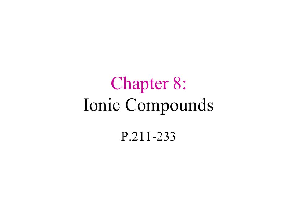Chapter 8: Ionic Compounds P