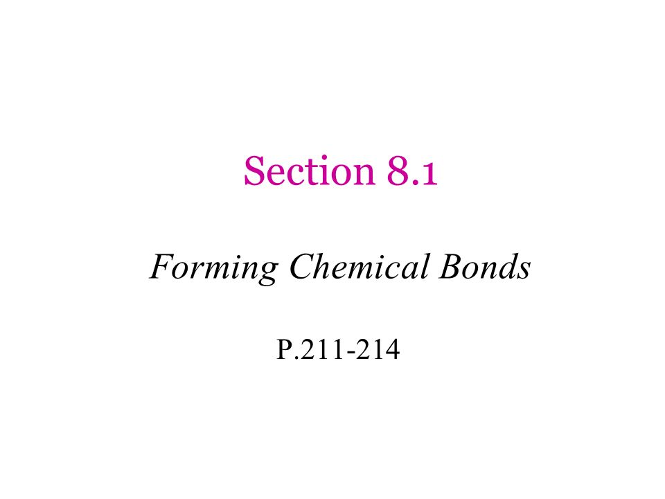 Section 8.1 Forming Chemical Bonds P