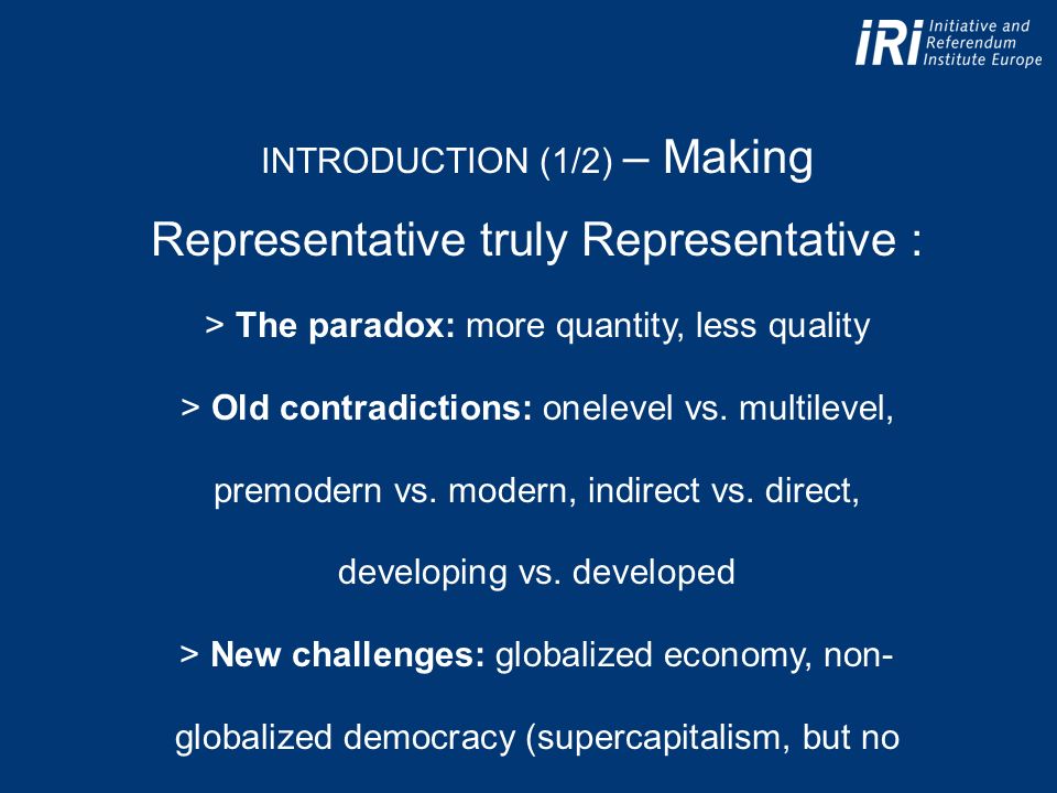 INTRODUCTION (1/2) – Making Representative truly Representative : > The paradox: more quantity, less quality > Old contradictions: onelevel vs.