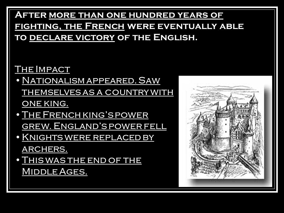 After more than one hundred years of fighting, the French were eventually able to declare victory of the English.