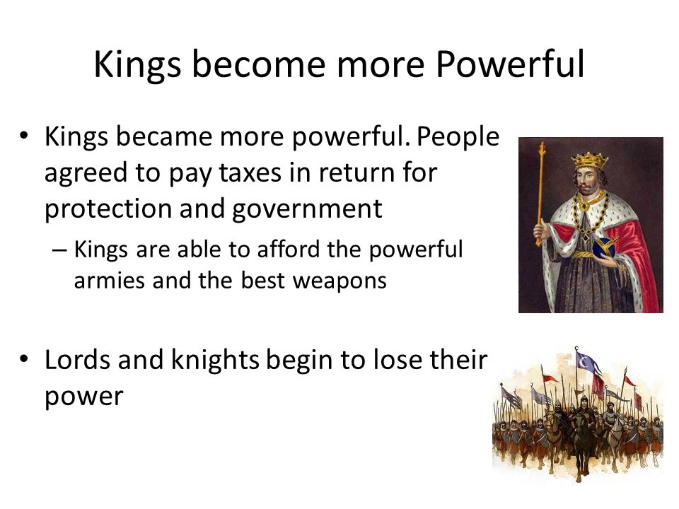 Kings become more Powerful Kings became more powerful.
