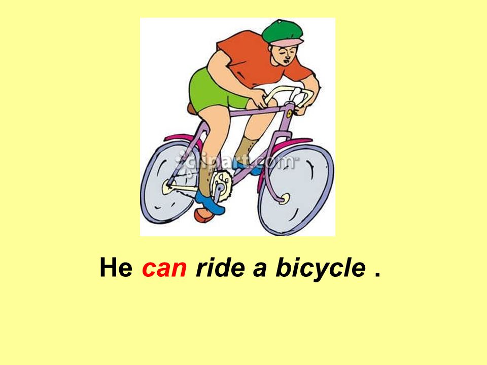 He can ride a bicycle.