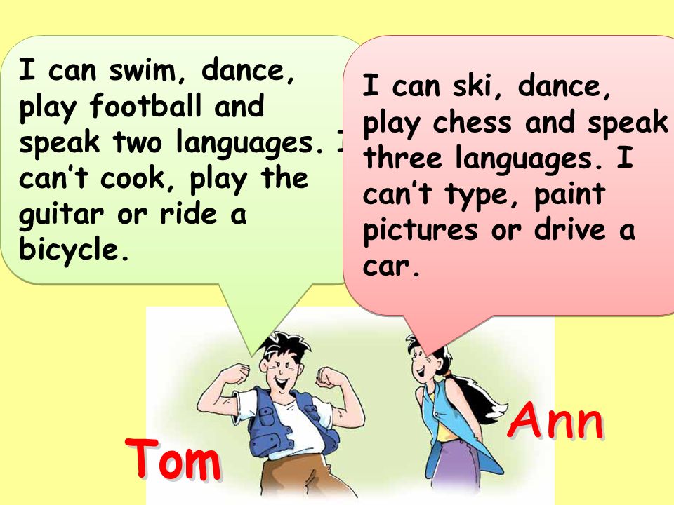 I can swim, dance, play football and speak two languages.
