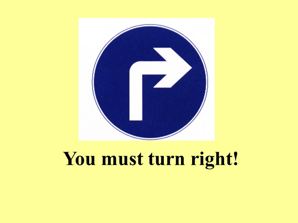 You must turn right!
