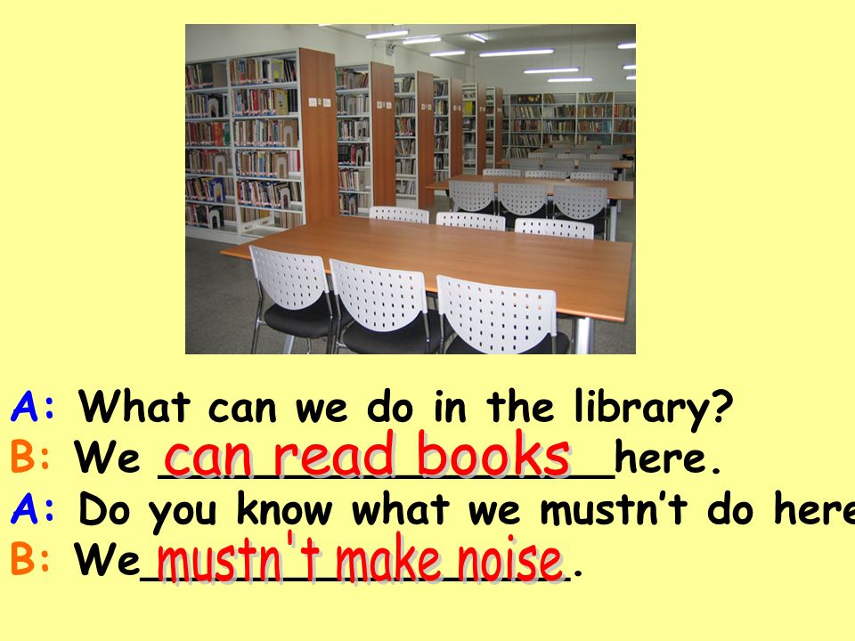 A: What can we do in the library. B: We _________________here.