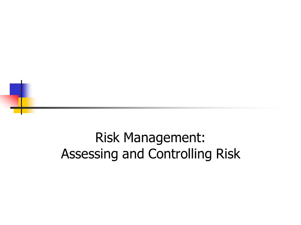 Risk Management: Assessing and Controlling Risk