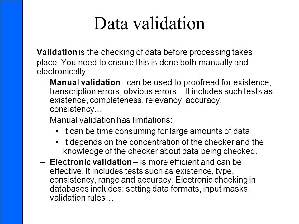 ICT Techniques Processing Information. Data validation Validation is the checking of data before processing takes place. You need to ensure this is done. - ppt download