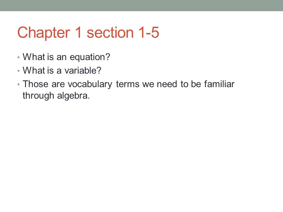 Chapter 1 section 1-5 What is an equation. What is a variable.