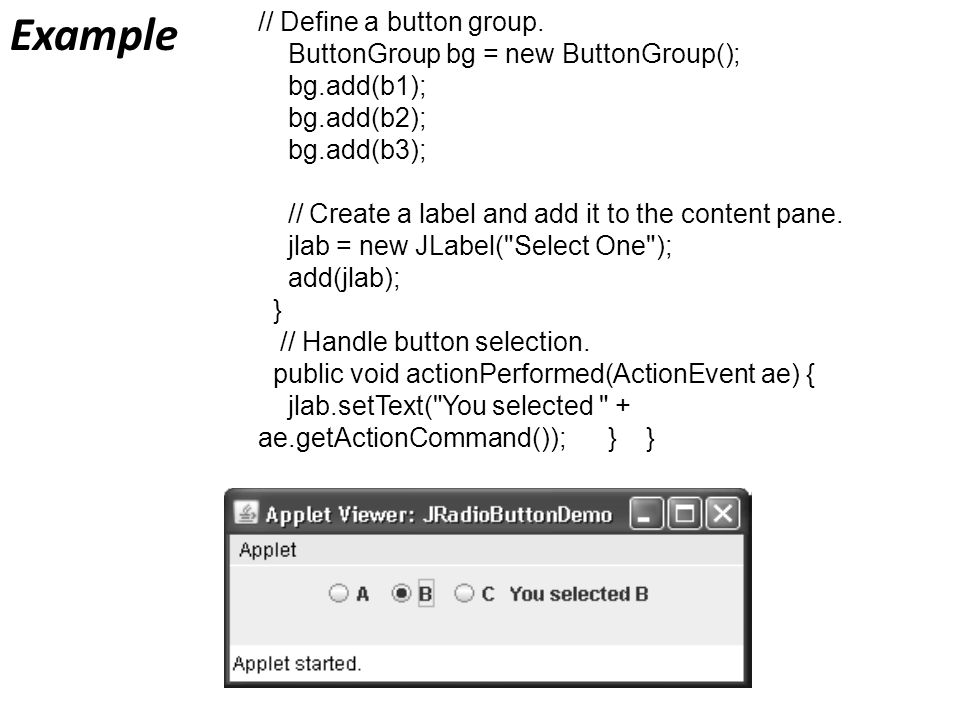 Example // Define a button group.
