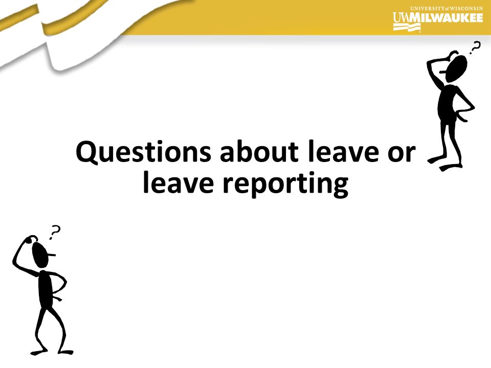 Presentation Author, 2006 Questions about leave or leave reporting