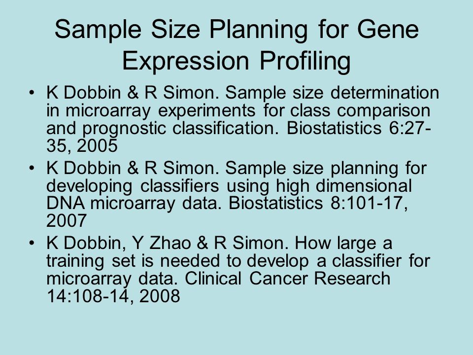 Sample Size Planning for Gene Expression Profiling K Dobbin & R Simon.