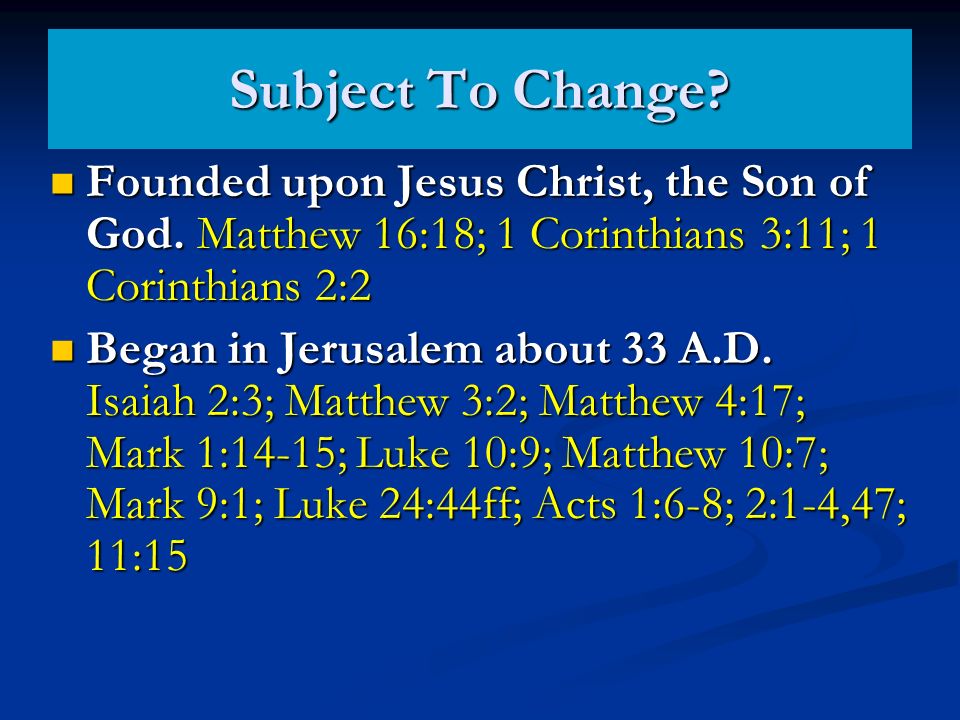 Subject To Change. Founded upon Jesus Christ, the Son of God.