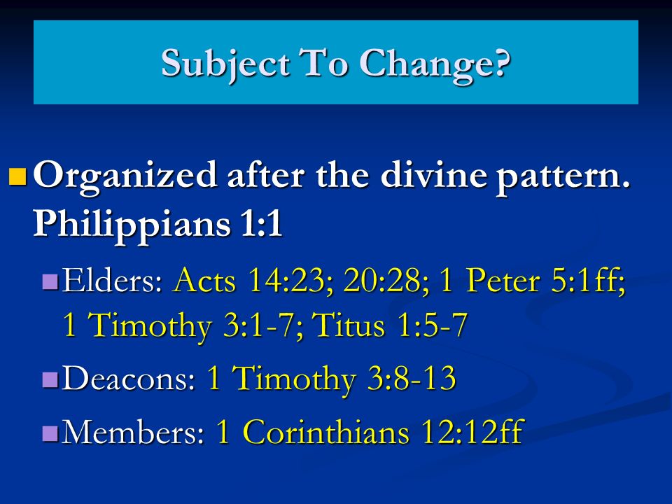 Subject To Change. Organized after the divine pattern.