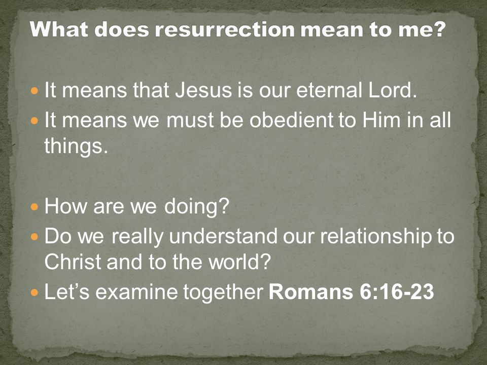 It means that Jesus is our eternal Lord. It means we must be obedient to Him in all things.