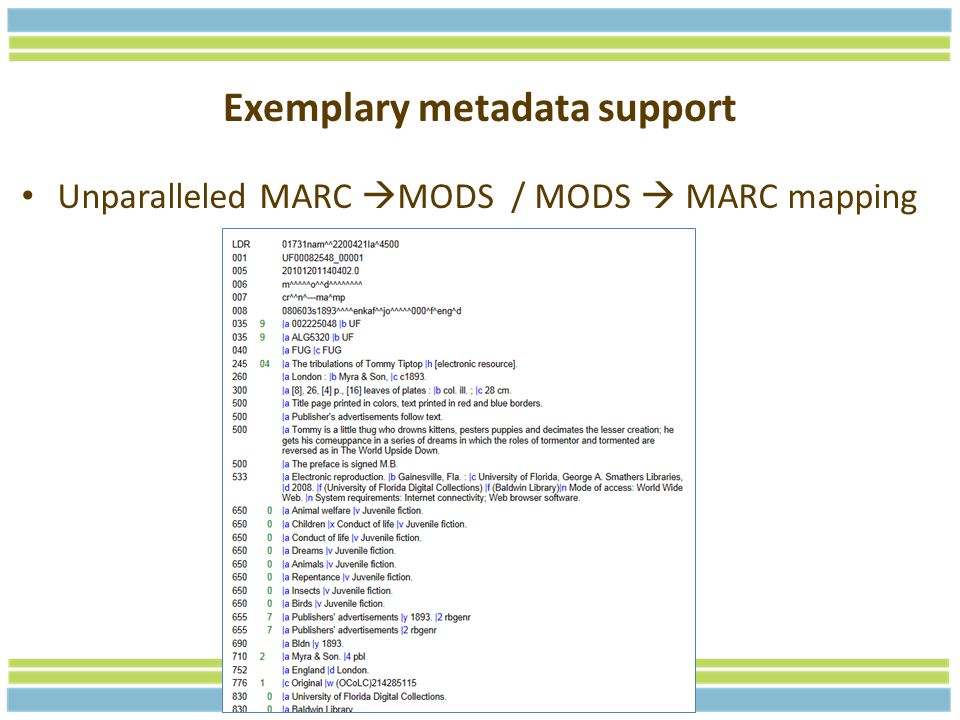 Exemplary metadata support Unparalleled MARC  MODS / MODS  MARC mapping
