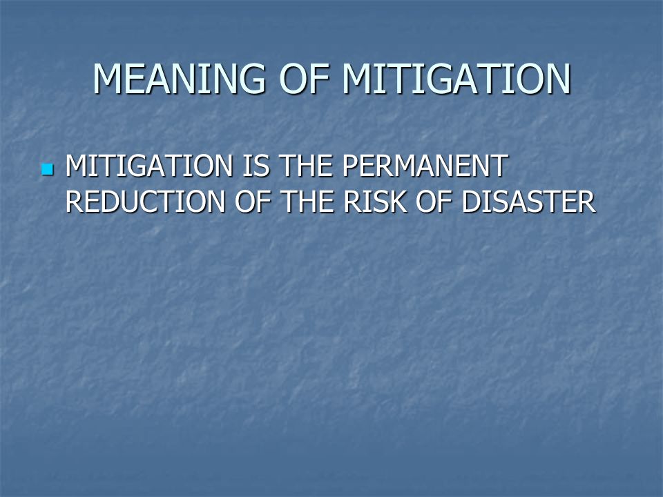Our Mission MITIGATIONS MEANING OF MITIGATION MITIGATION IS THE Our Mission MITIGATIONS MEANING OF MITIGATION MITIGATION IS THE