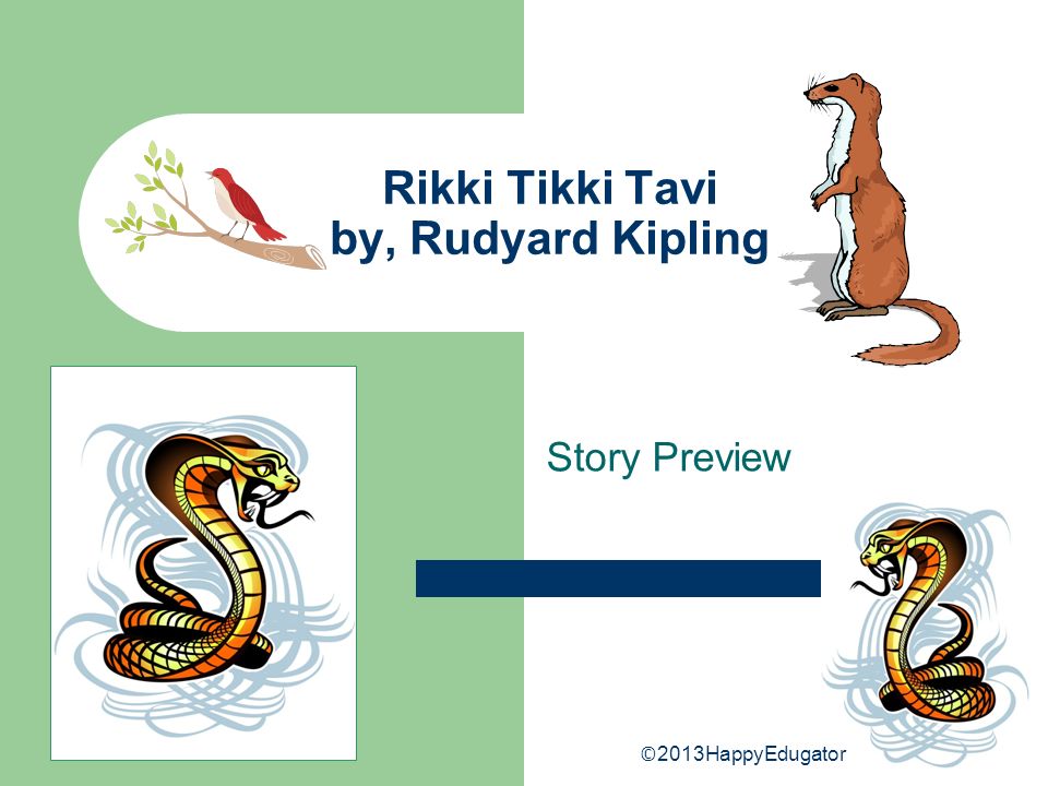 Presentation on theme: "Rikki Tikki Tavi by, Rudyard Kipling Story Pre...