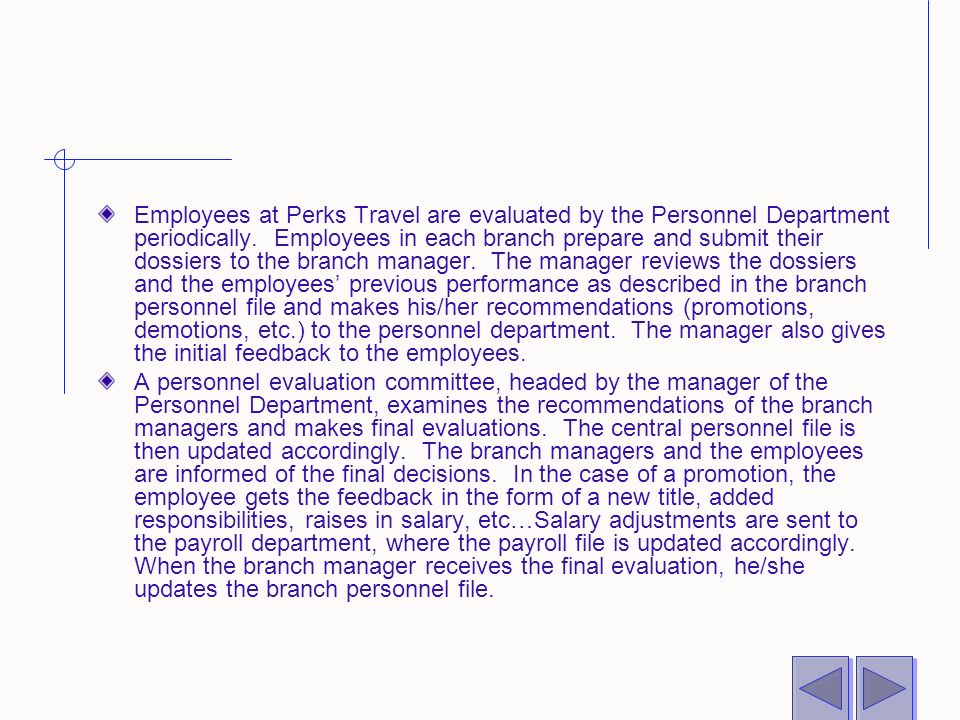 Employees at Perks Travel are evaluated by the Personnel Department periodically.