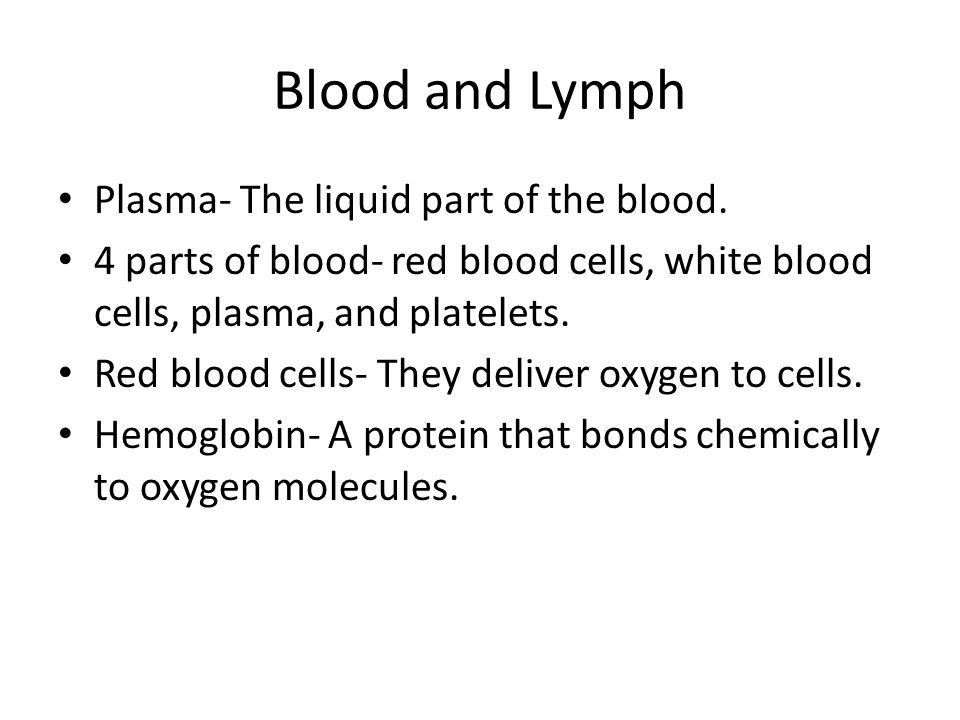 Blood and Lymph Plasma- The liquid part of the blood.